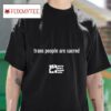 Trans People Are Sacred Jews For Racial And Economic Justice S S Tshirt