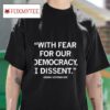 With Fear For Our Democracy I Dissent Sonia Sotomayor Tshirt
